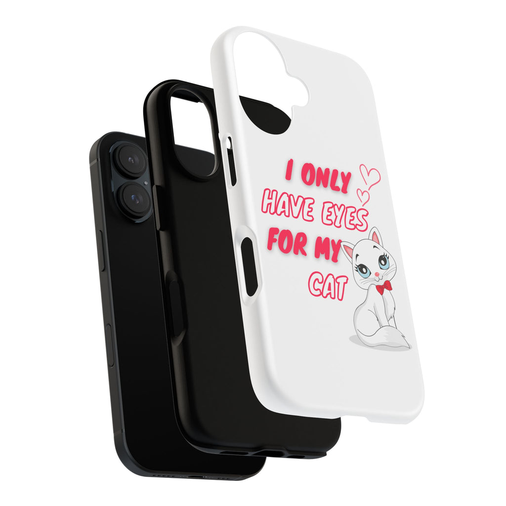 I Only Have Eyes For My Cat phone case | Cat Lover Phone Case