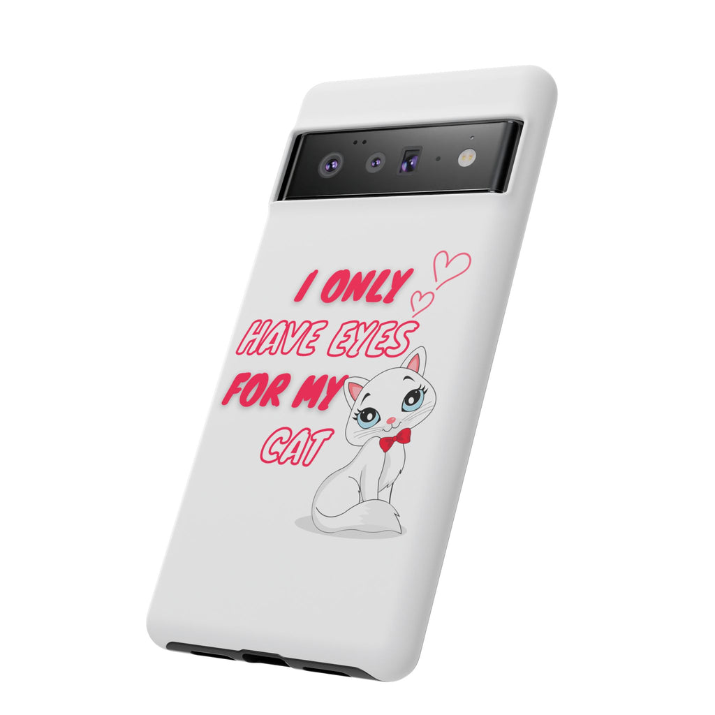 I Only Have Eyes For My Cat phone case | Cat Lover Phone Case