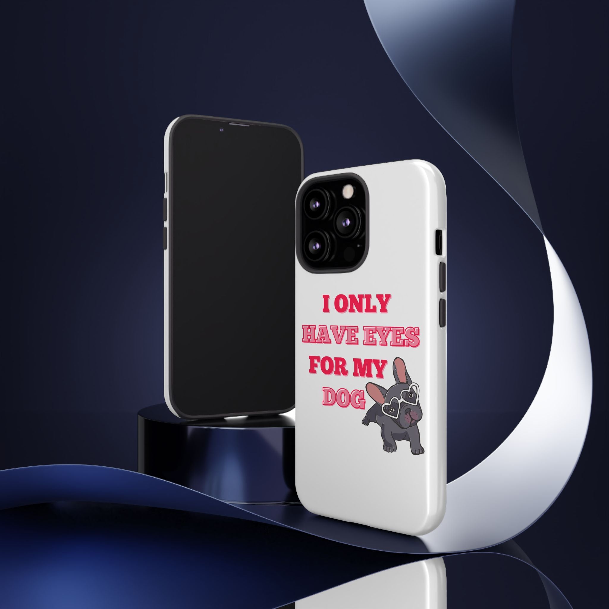 I Only Have Eyes For My Dog phone case | Tough Cases