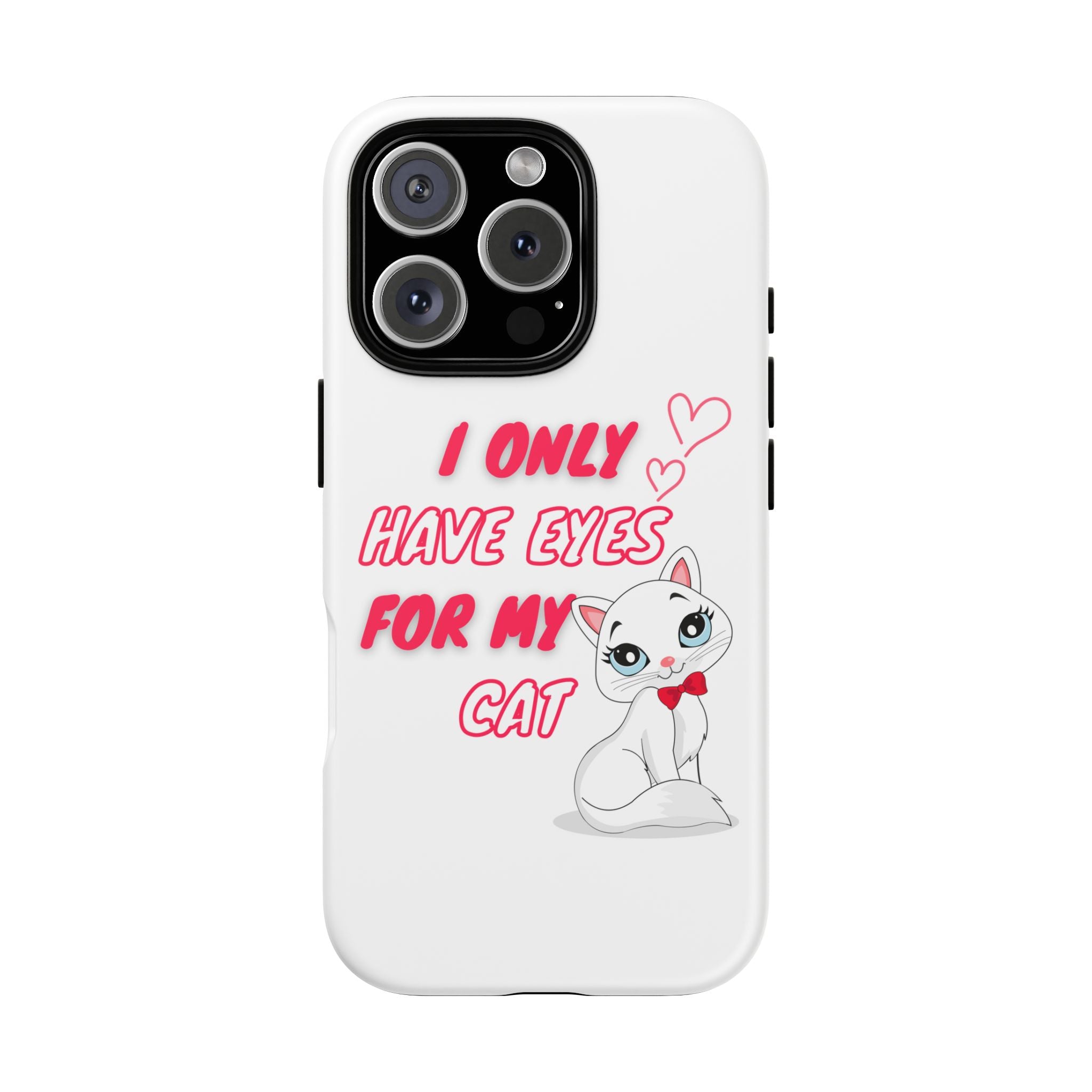 I Only Have Eyes For My Cat phone case | Cat Lover Phone Case