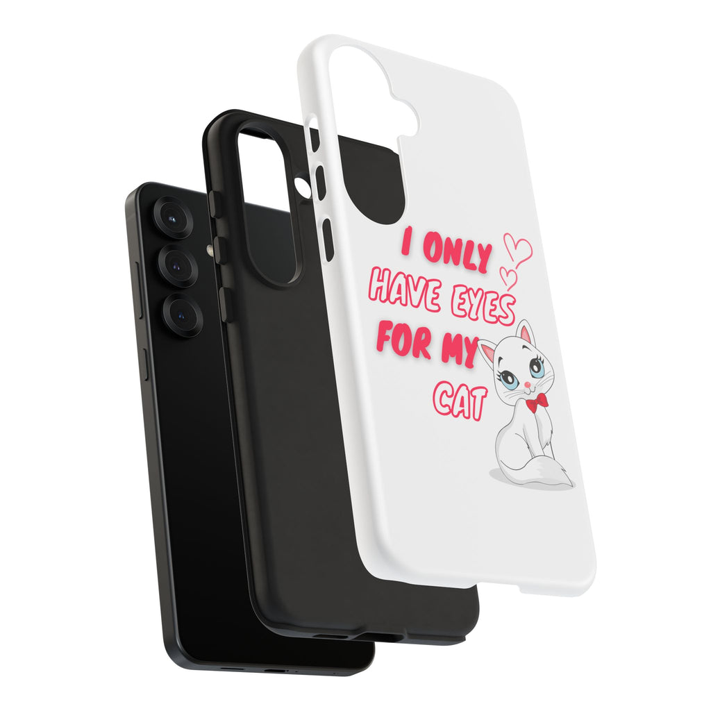 I Only Have Eyes For My Cat phone case | Cat Lover Phone Case