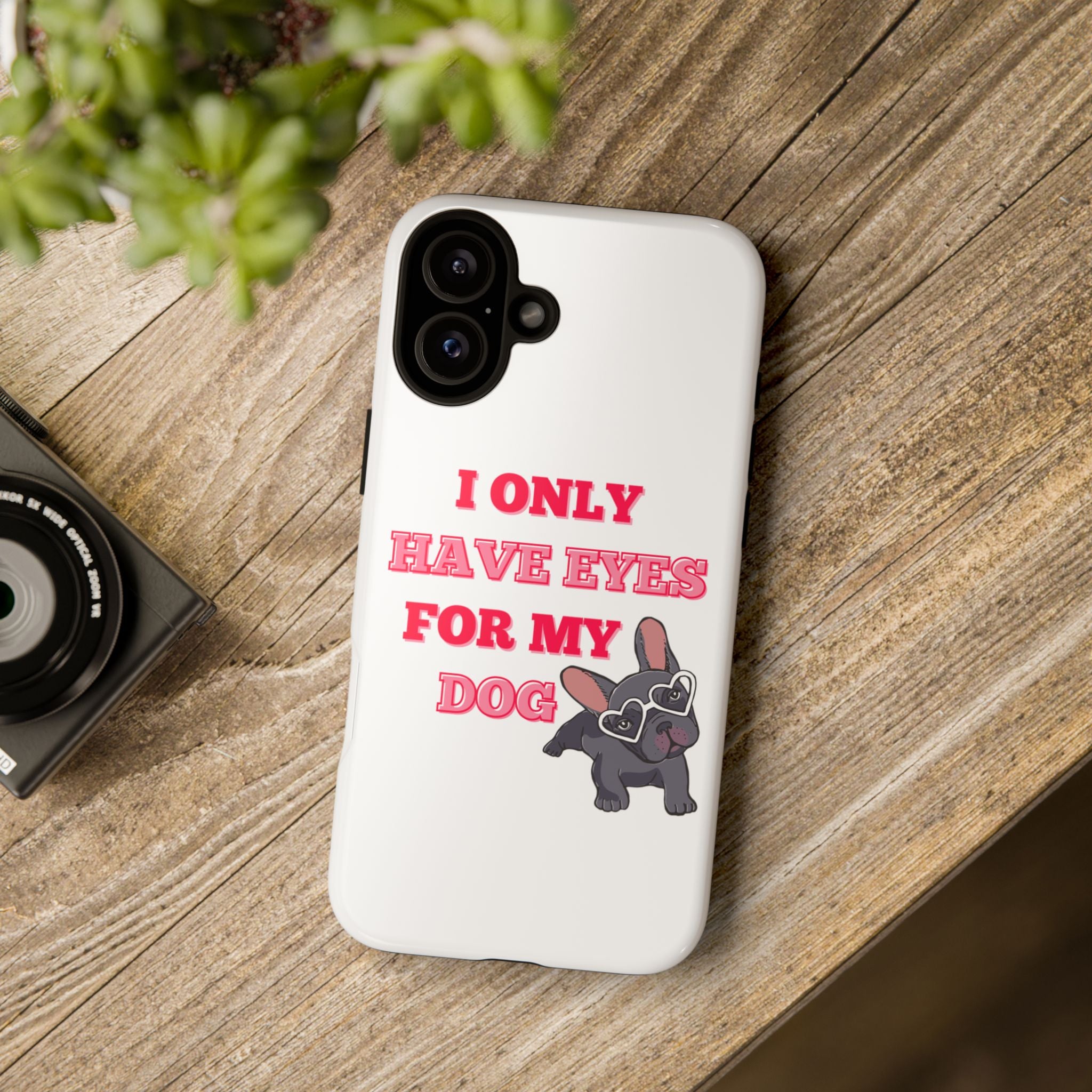 I Only Have Eyes For My Dog phone case | Tough Cases