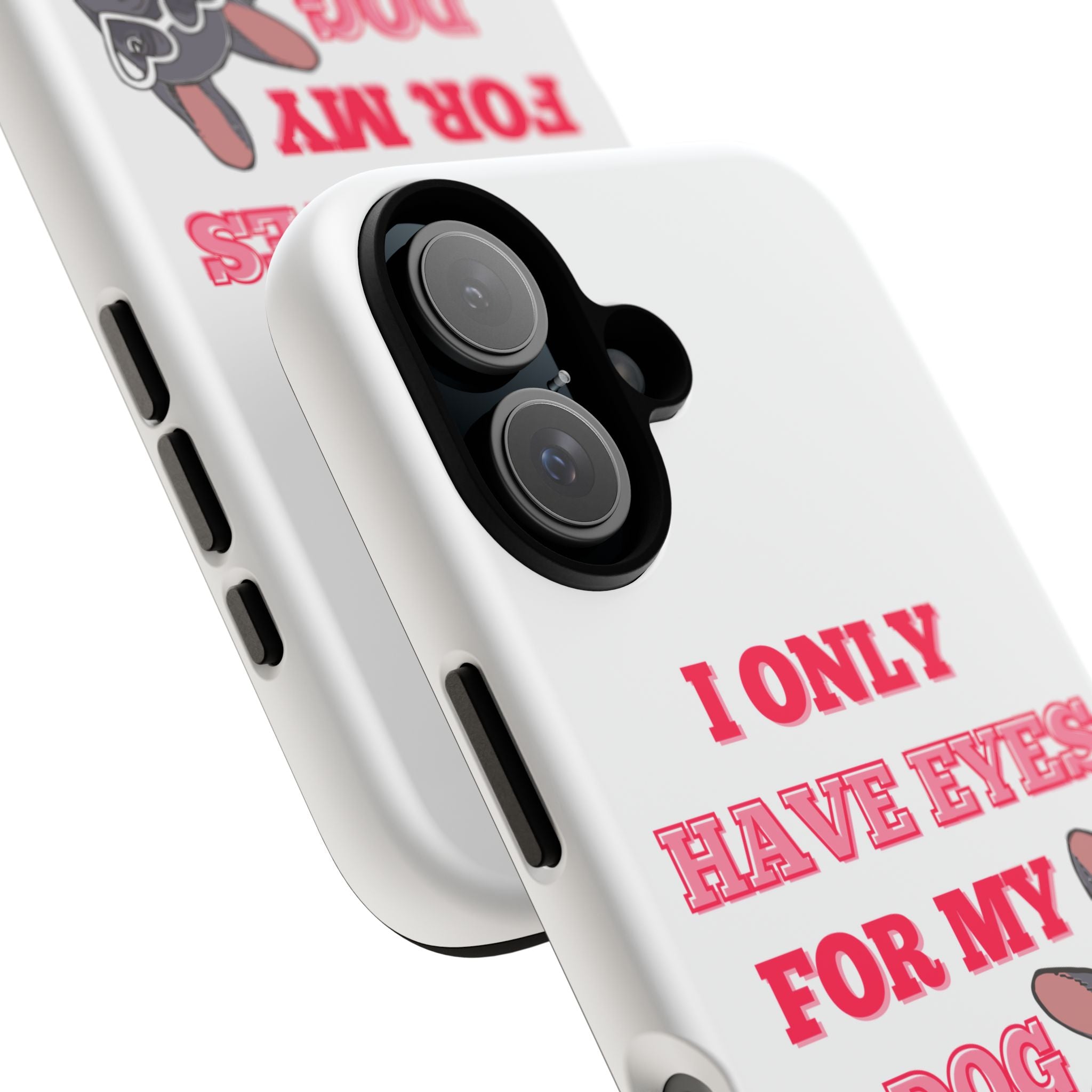 I Only Have Eyes For My Dog phone case | Tough Cases