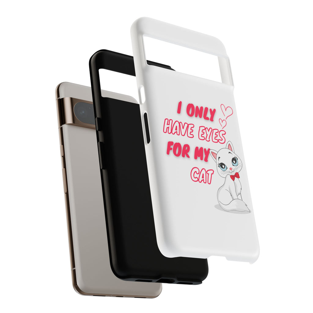 I Only Have Eyes For My Cat phone case | Cat Lover Phone Case