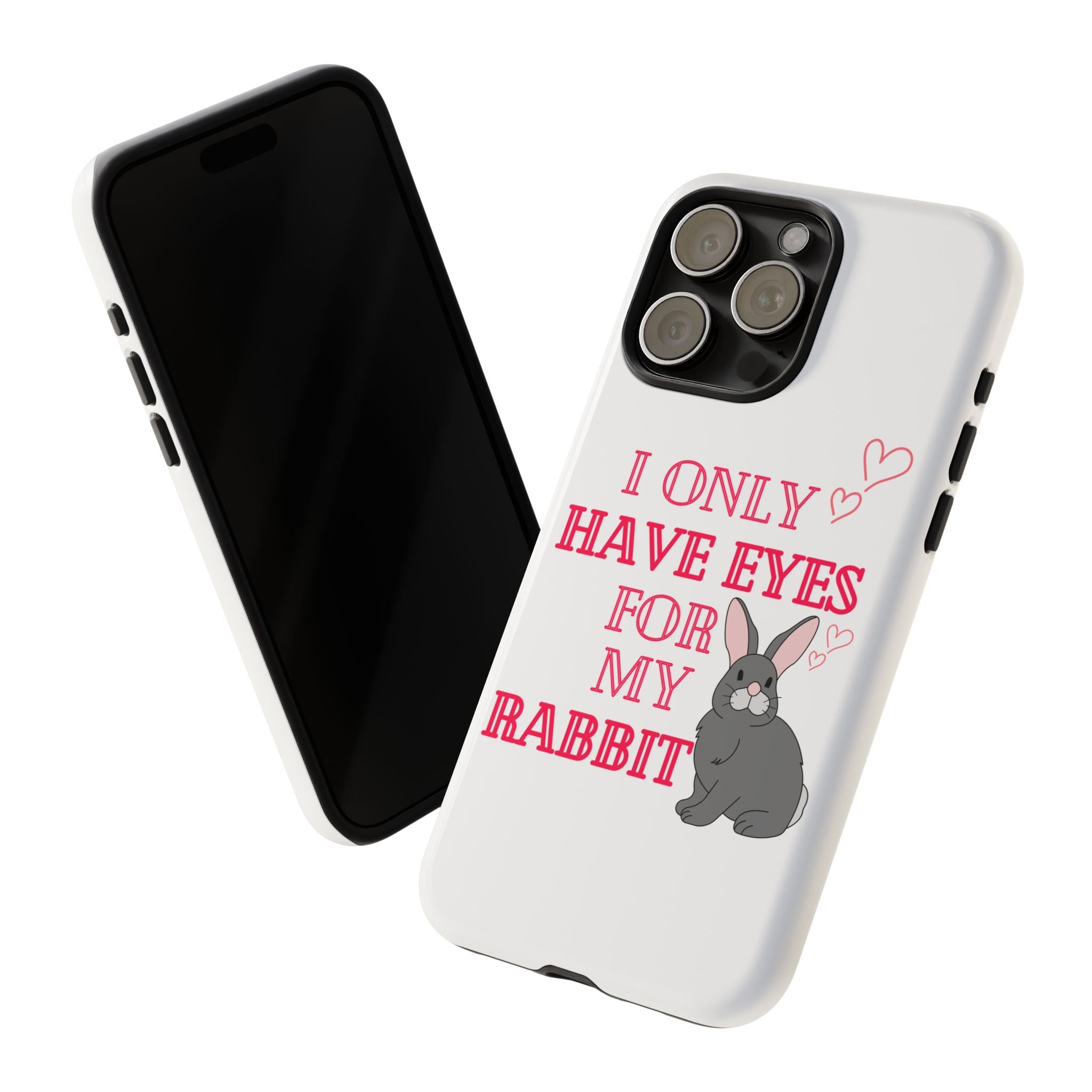 I Only Have Eyes For My Rabbit phone case | Bunny Design