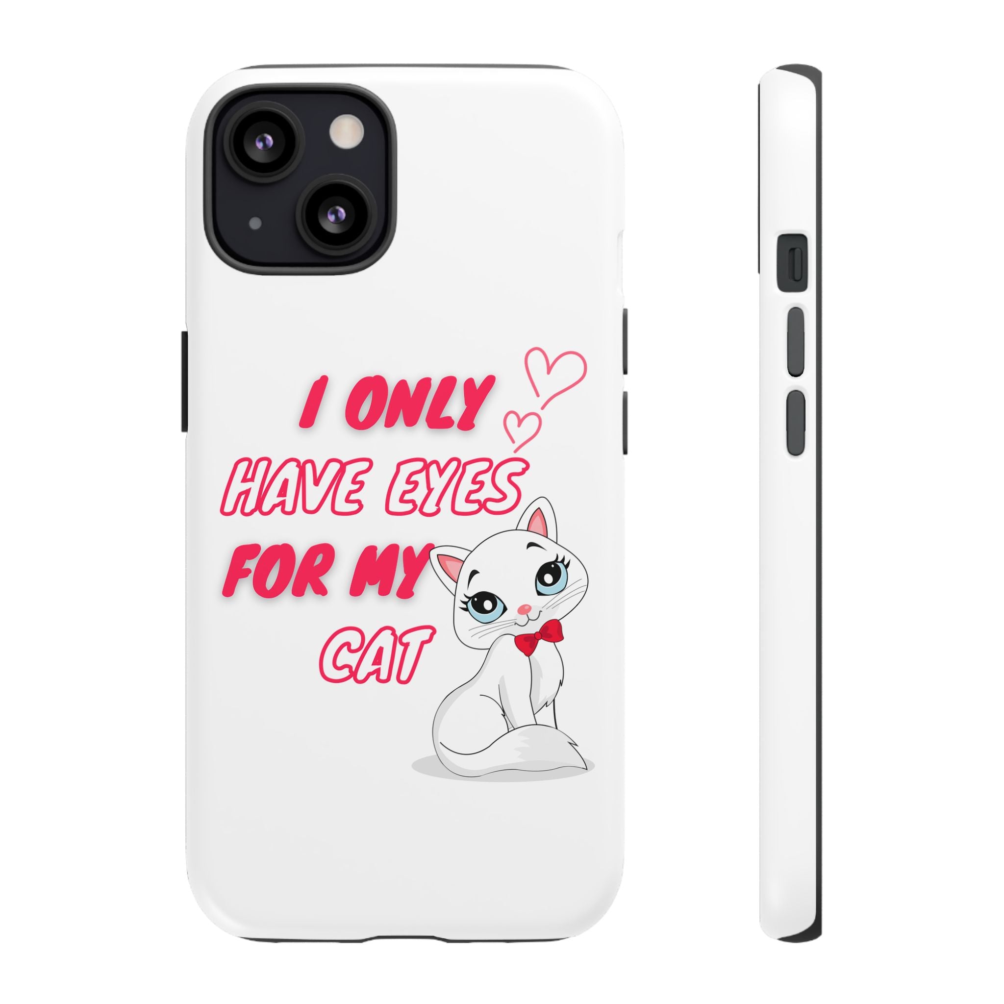 I Only Have Eyes For My Cat phone case | Cat Lover Phone Case