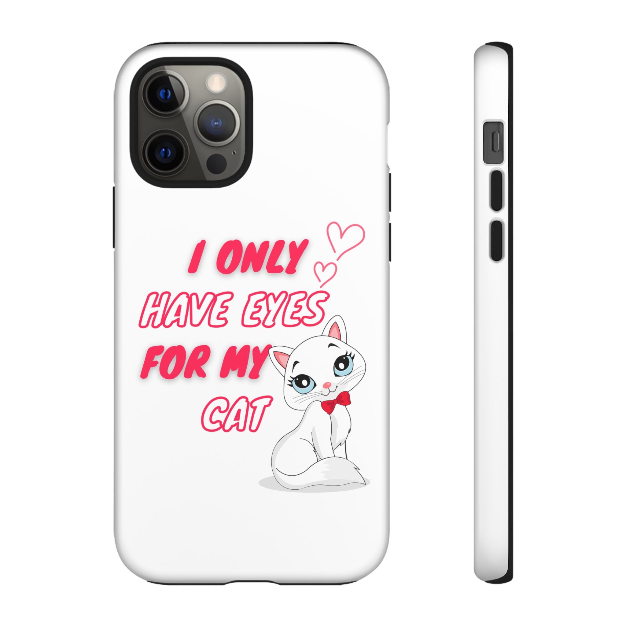 I Only Have Eyes For My Cat phone case | Cat Lover Phone Case