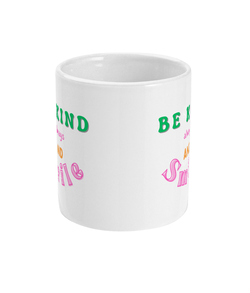11oz Mug Be kind always and smile mug
