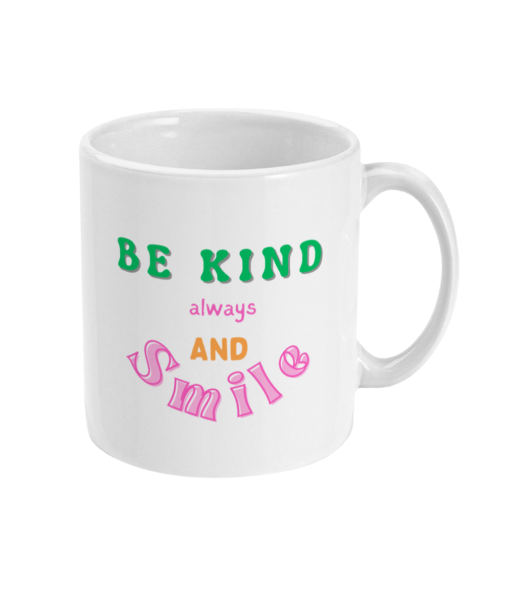 11oz Mug Be kind always and smile mug